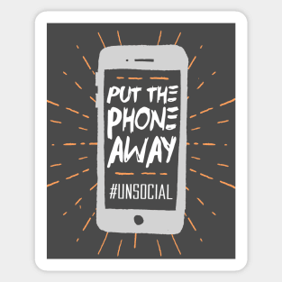 Put the Phone Away - #unsocial Sticker